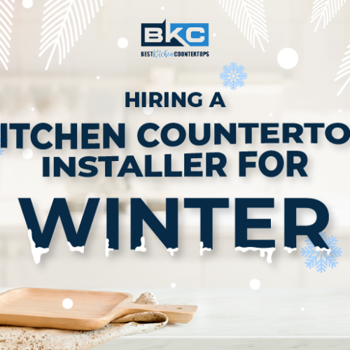 Hiring a Kitchen Countertop Installer for Winter| Kitchen Countertops